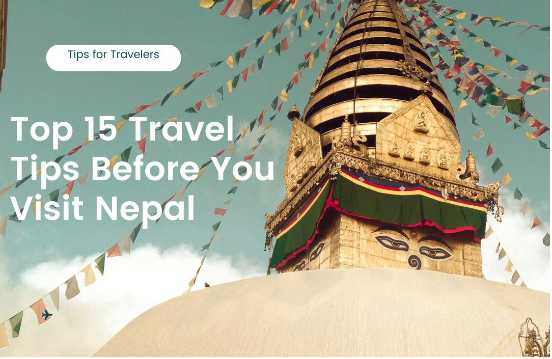 Top 15 Travel Tips Before You Visit Nepal   [ Updated 2022/2023 ]